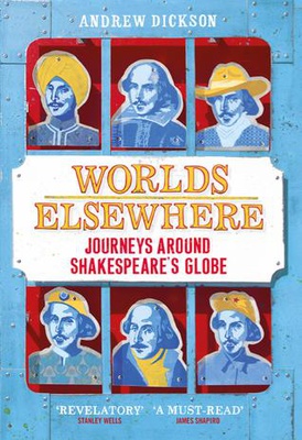 Worlds Elsewhere: Journeys Around Shakespeare’s Globe