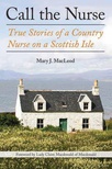 Call the Nurse: True Stories of a Country Nurse on a Scottish Isle