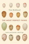 The Most Perfect Thing: Inside (and Outside) a Bird's Egg