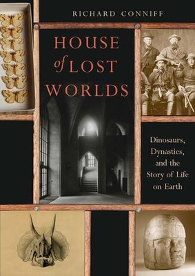 House of Lost Worlds: Dinosaurs, Dynasties, and the Story of Life on Earth