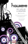 Hawkeye, Vol. 1: My Life as a Weapon (Hawkeye #1)