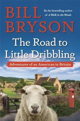 The Road to Little Dribbling: Adventures of an American in Britain (Notes From a Small Island #2)