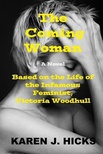 The Coming Woman: A Novel Based on the Life of the Infamous Feminist, Victoria Woodhull