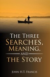 The Three Searches, Meaning, and the Story