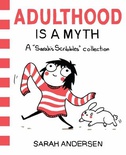 Adulthood Is a Myth: A "Sarah's Scribbles" Collection