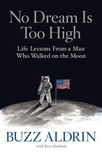 No Dream Is Too High: Life Lessons From a Man Who Walked on the Moon