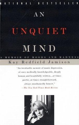 An Unquiet Mind: A Memoir of Moods and Madness | Books to ...
