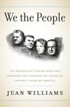 We the People: The Modern-Day Figures Who Have Reshaped and Affirmed the Founding Fathers' Vision of America